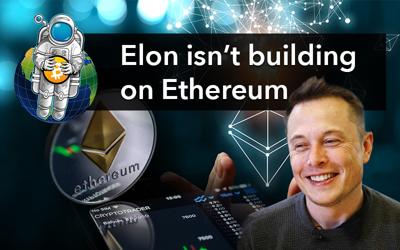 Elon isn’t building on Ethereum.