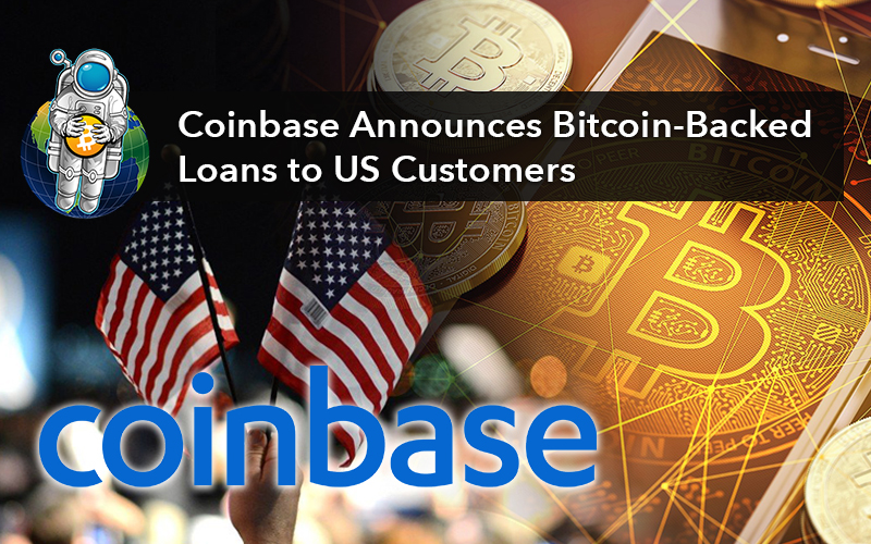 Coinbase Announces Bitcoin-Backed Loans to US Customers