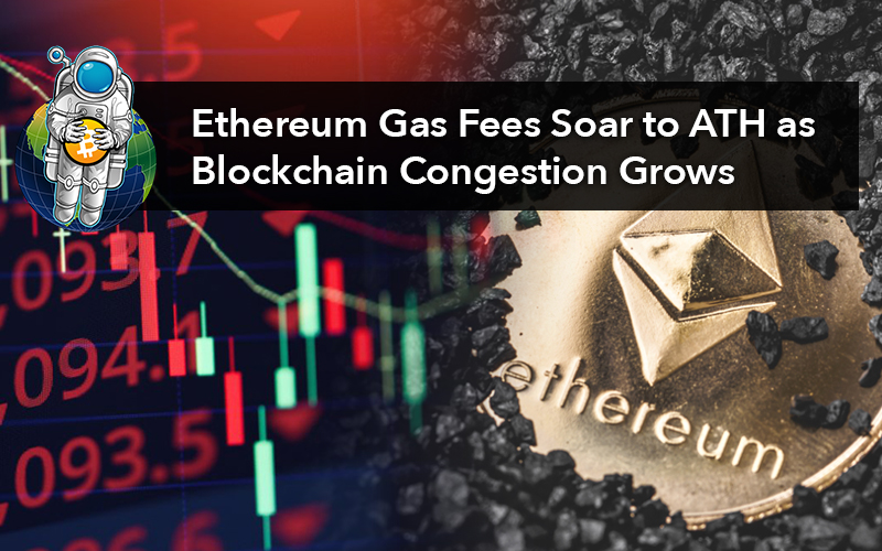 Ethereum Gas Fees Soar to ATH as Blockchain Congestion Grows