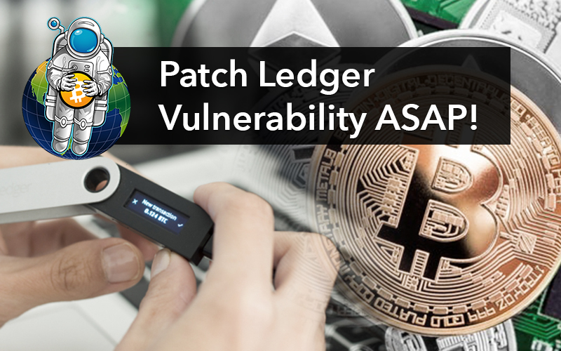 Patch Ledger Vulnerability ASAP!