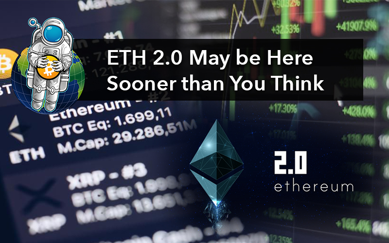 ETH 2.0 May be Here Sooner than You Think