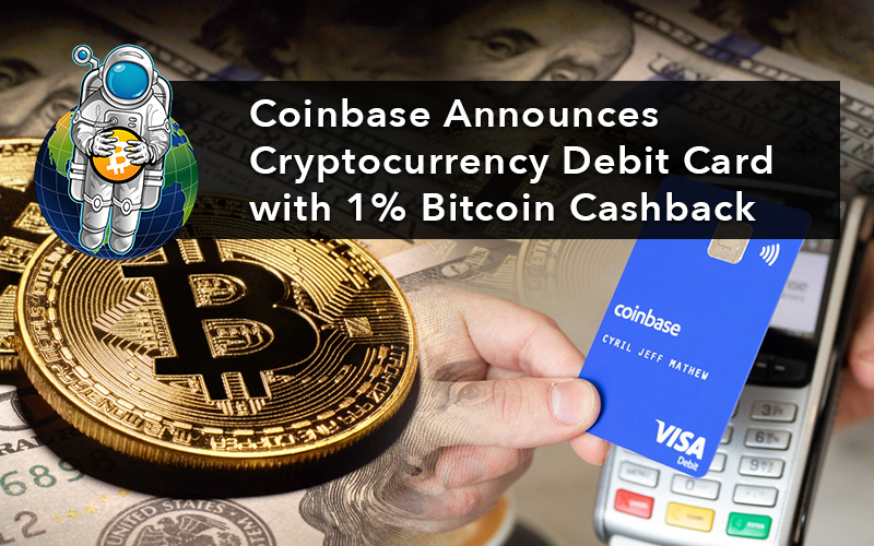 Coinbase Announces Cryptocurrency Debit Card with 1% Bitcoin Cashback