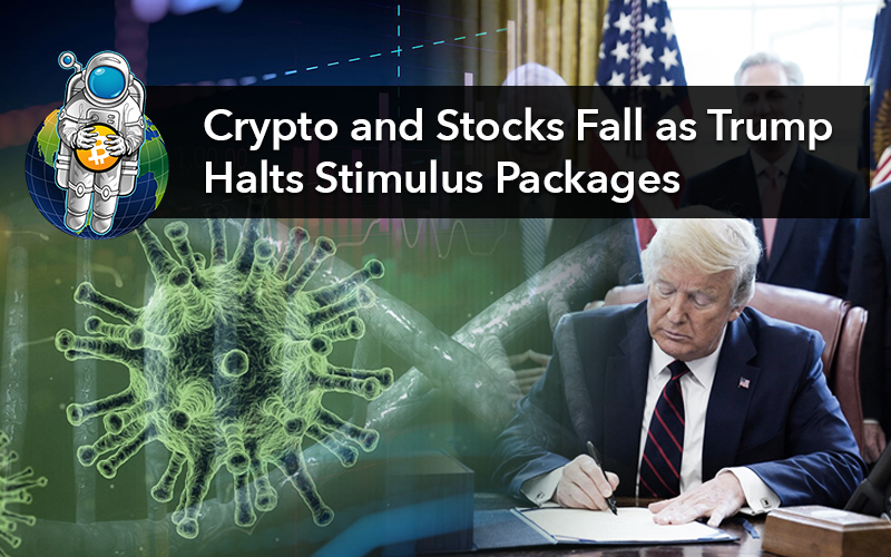 Crypto and Stocks Fall as Trump Halts Stimulus Packages