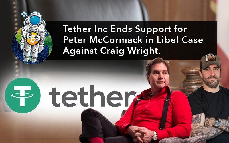 Tether Inc Ends Support for Peter McCormack in Libel Case Against Craig Wright