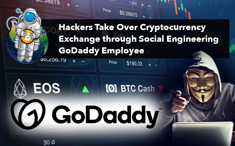 Hackers Take Over Cryptocurrency Exchange through Social Engineering GoDaddy Employee