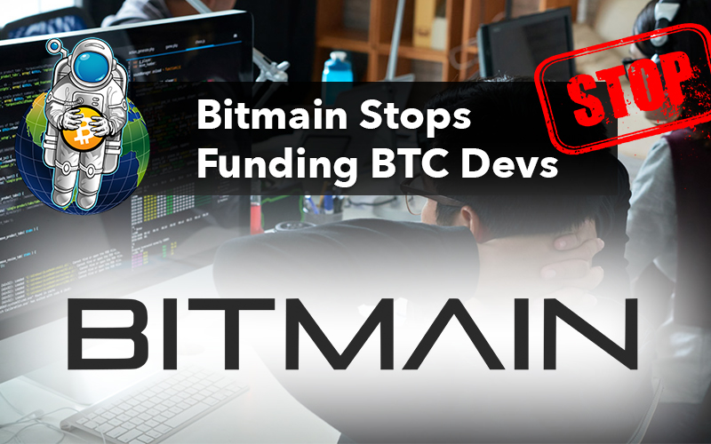 Bitmain Stops Funding BTC Devs