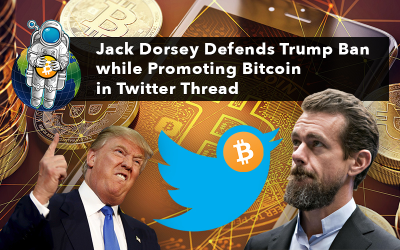 Jack Dorsey Defends Trump Ban while Promoting Bitcoin in Twitter Thread