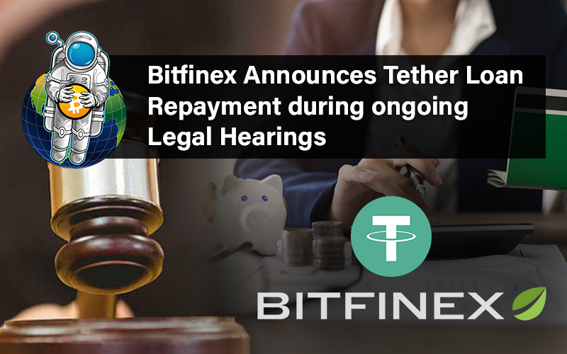 Bitfinex Announces Tether Loan Repayment during ongoing Legal Hearings