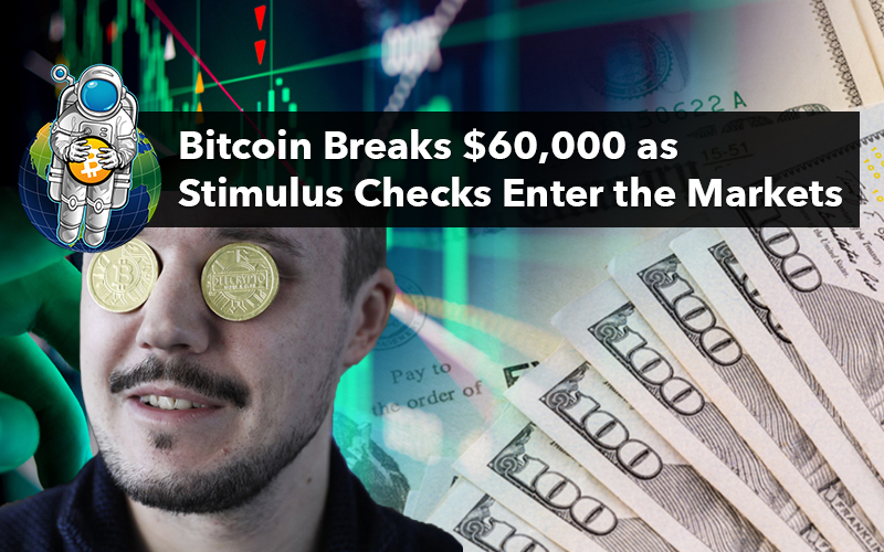 Bitcoin Breaks $60,000 as Stimulus Checks Enter the Markets