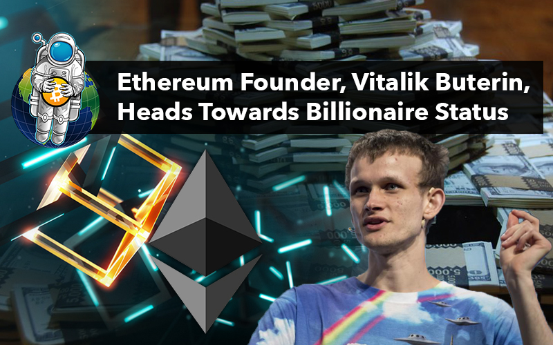 Ethereum Founder, Vitalik Buterin, Heads Towards Billionaire Status
