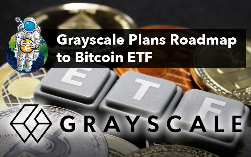 Grayscale Plans Roadmap to Bitcoin ETF