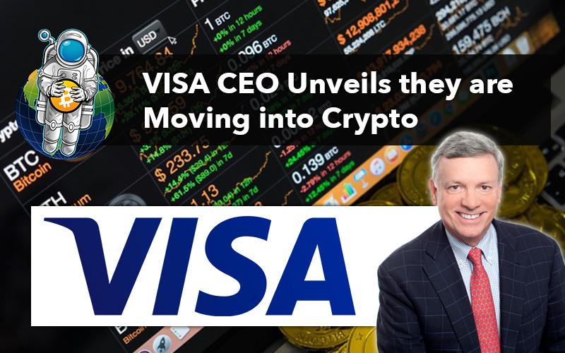 VISA CEO Unveils they are Moving into Crypto