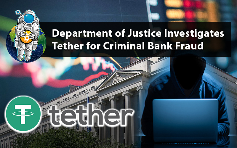 Department of Justice Investigates Tether for Criminal Bank Fraud